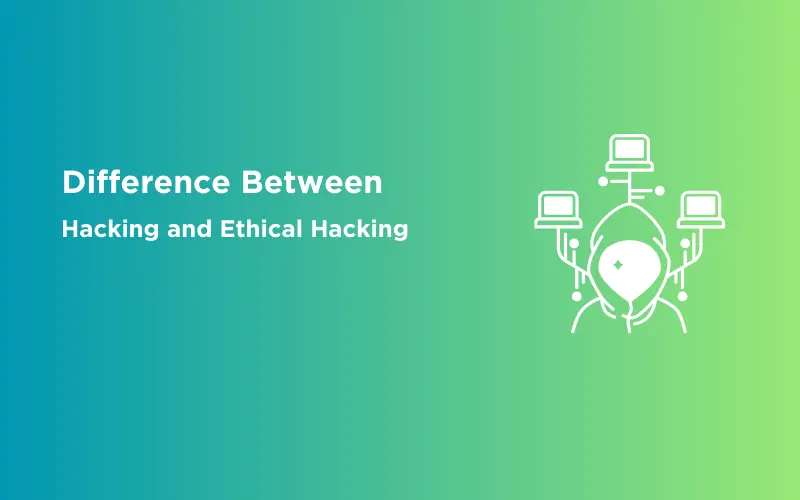 Featured Image - Difference Between Hacking and Ethical Hacking