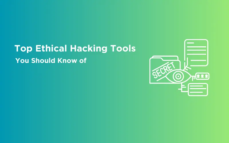 Featured Image - Top Ethical Hacking Tools You Should Know of